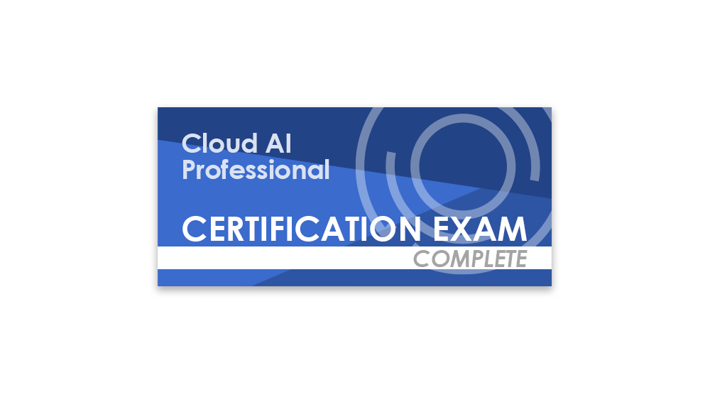 Cloud AI Professional (Complete Certification Exam)