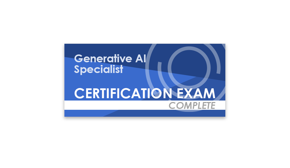Generative AI Specialist (Complete Certification Exam)