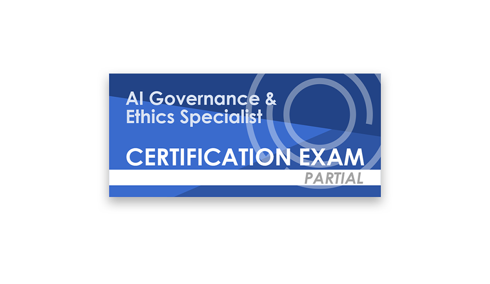 AI Governance & Ethics Specialist (Partial Certification Exam)