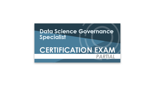 Data Science Governance Specialist (Partial Certification Exam)