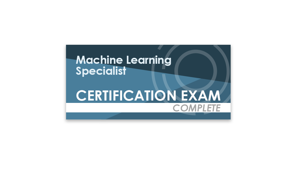 Machine Learning Specialist (Complete Certification Exam)