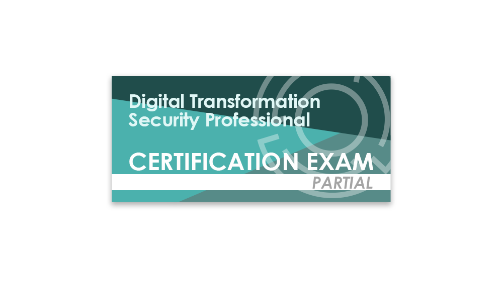 Digital Transformation Security Professional (Partial Certification Exam)