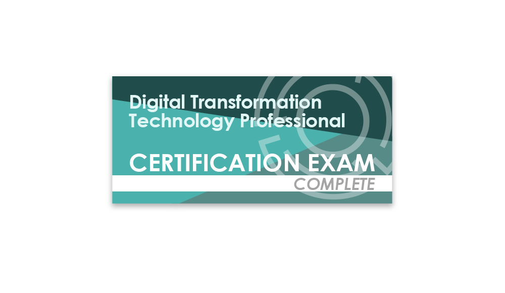 Digital Transformation Technology Professional (Complete Certification Exam)