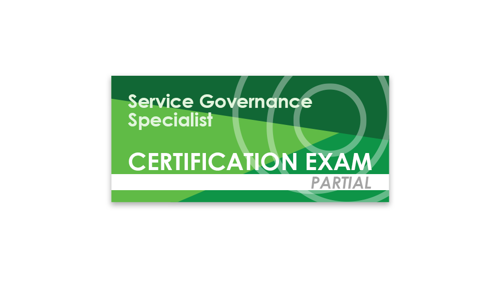 Service Governance Specialist (Partial Certification Exam)