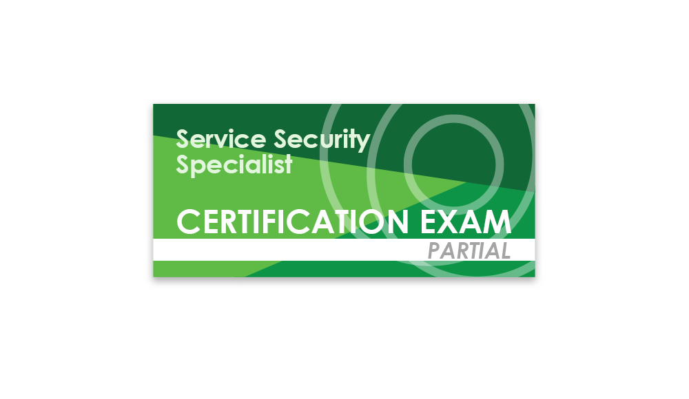 Service Security Specialist (Partial Certification Exam)
